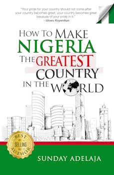 How To Make Nigeria The Greatest Country In The World